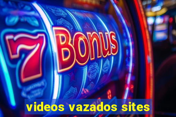 videos vazados sites